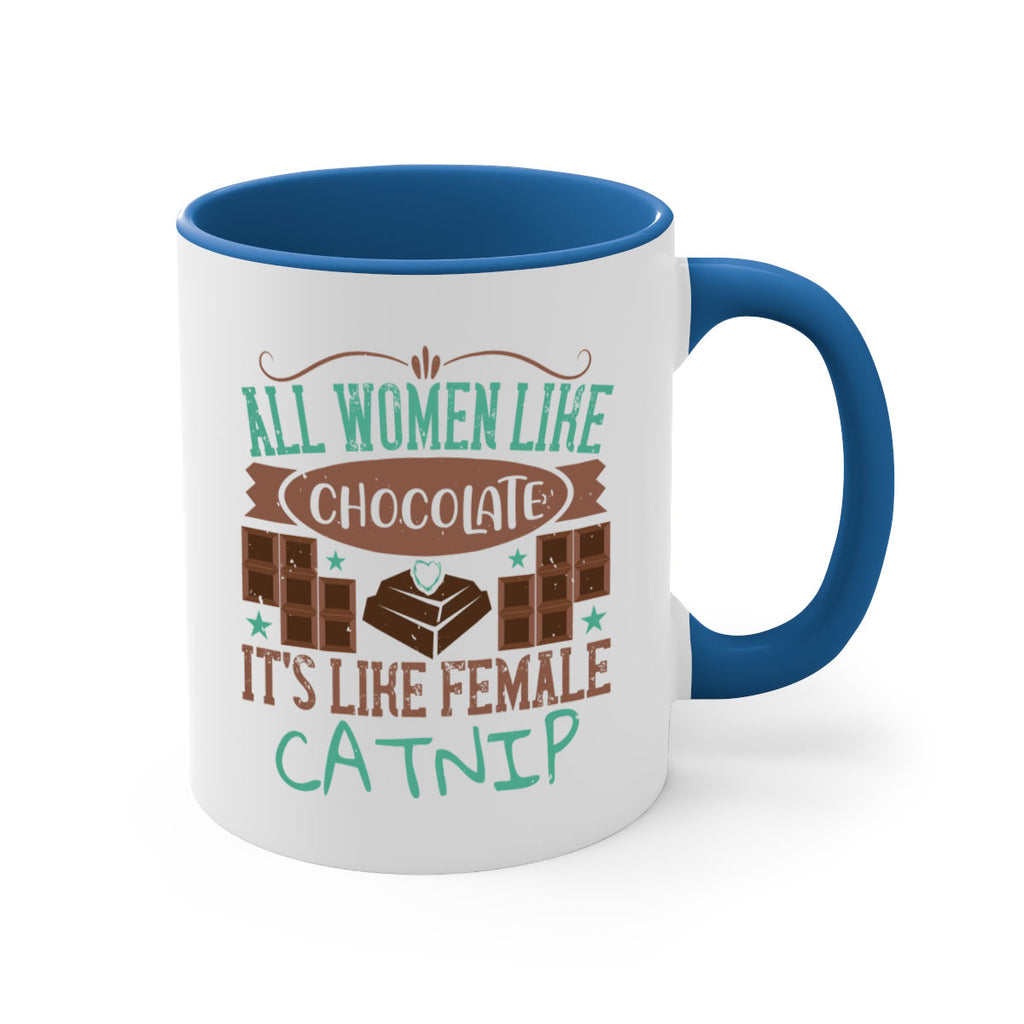 all women like chocolate its like female catnip 28#- chocolate-Mug / Coffee Cup