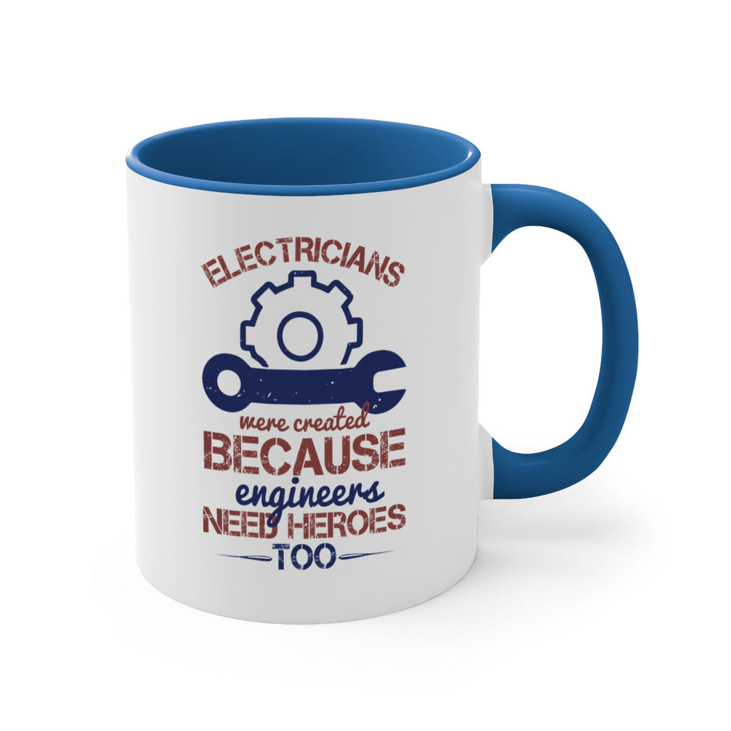 electricians were created beacuse ever engineers need heroes too Style 66#- engineer-Mug / Coffee Cup
