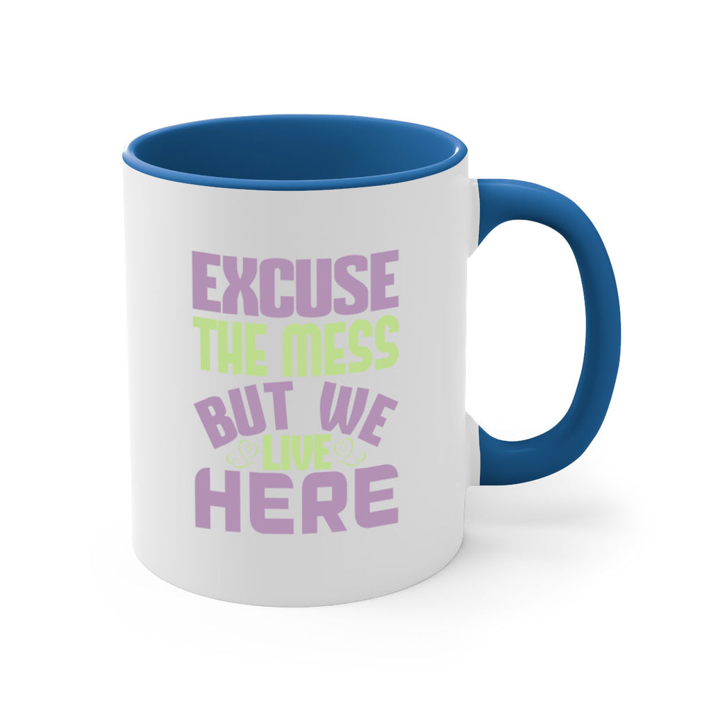 excuse the mess but we live here Style 34#- cleaner-Mug / Coffee Cup