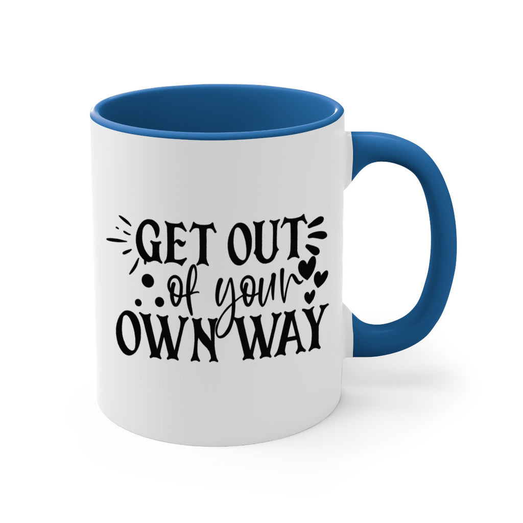 get out of your own way Style 112#- motivation-Mug / Coffee Cup