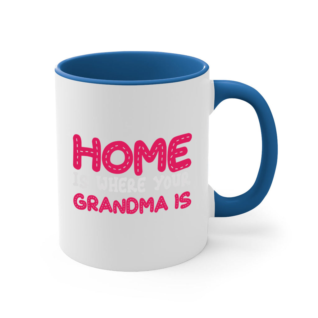 home is where your grandma is 168#- mom-Mug / Coffee Cup