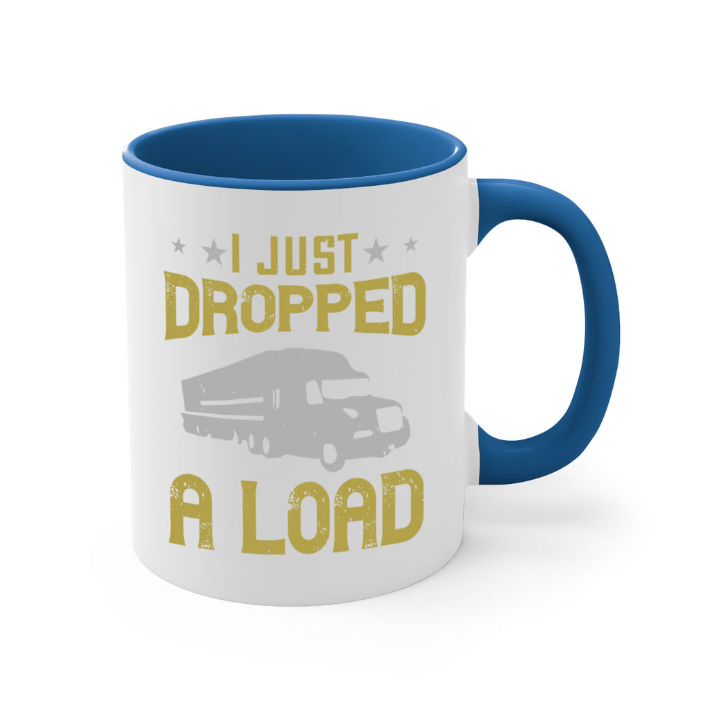 i just dropped a load Style 43#- truck driver-Mug / Coffee Cup