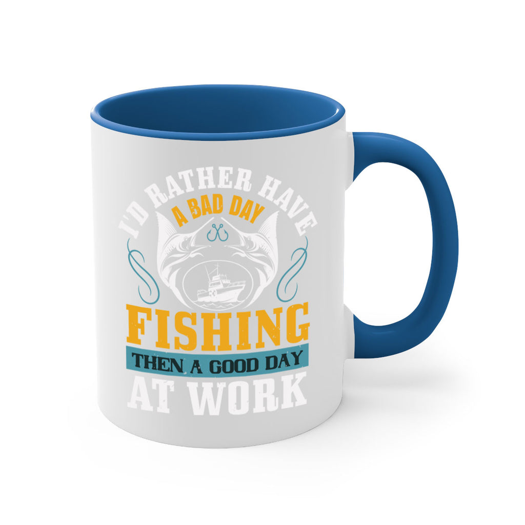 id rather have a bad day 93#- fishing-Mug / Coffee Cup
