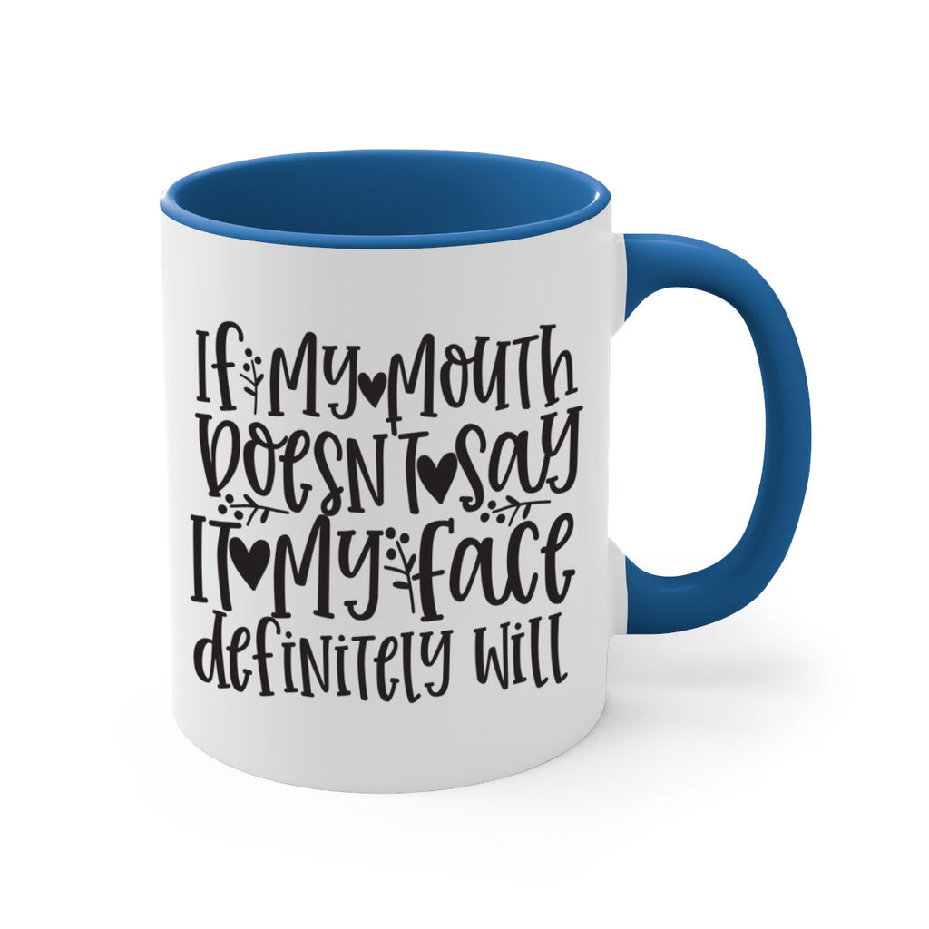 if my mouth doesnt say it my face defini 396#- mom-Mug / Coffee Cup