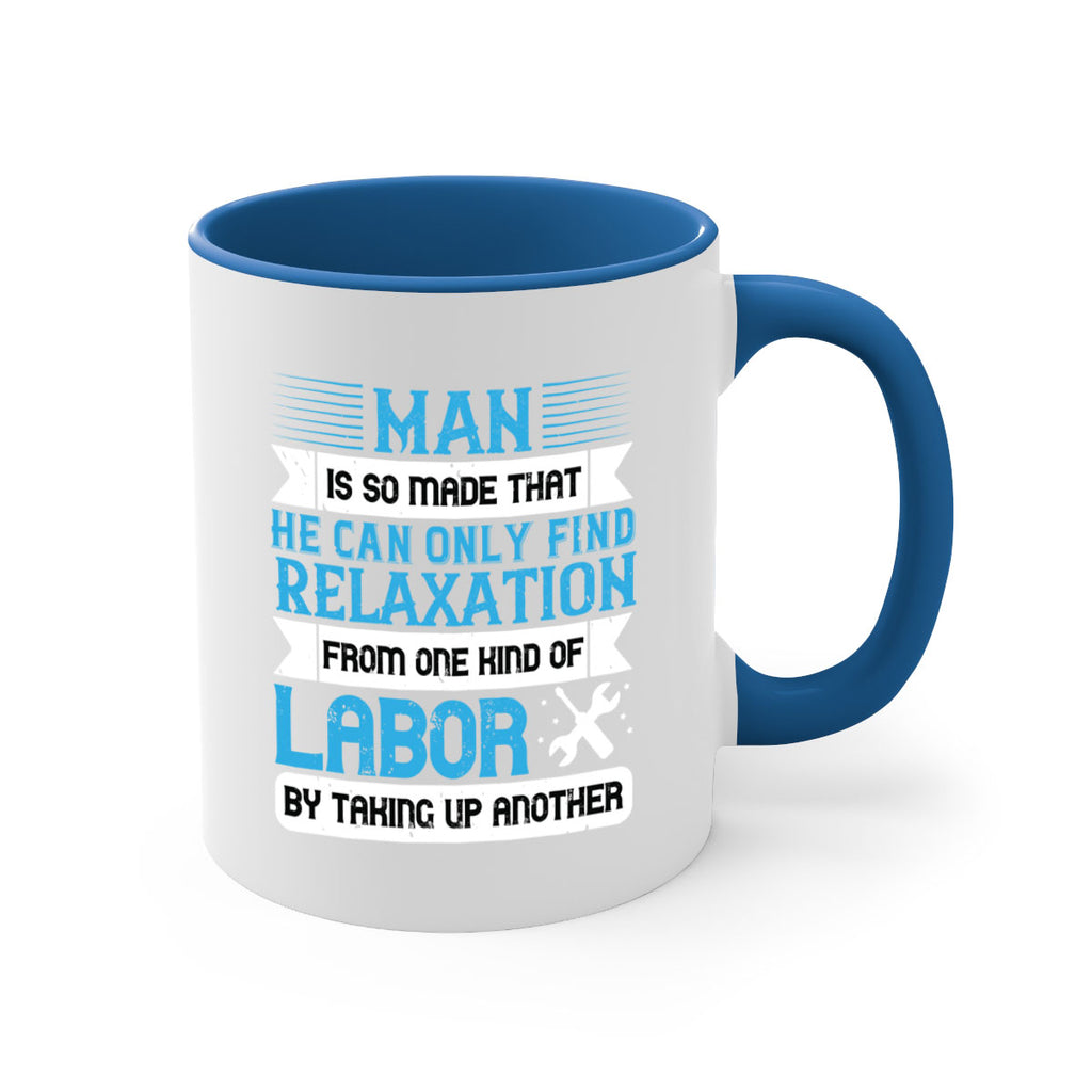 man is so made that he can only find relaxation from one kind of labor by taking up another 25#- labor day-Mug / Coffee Cup