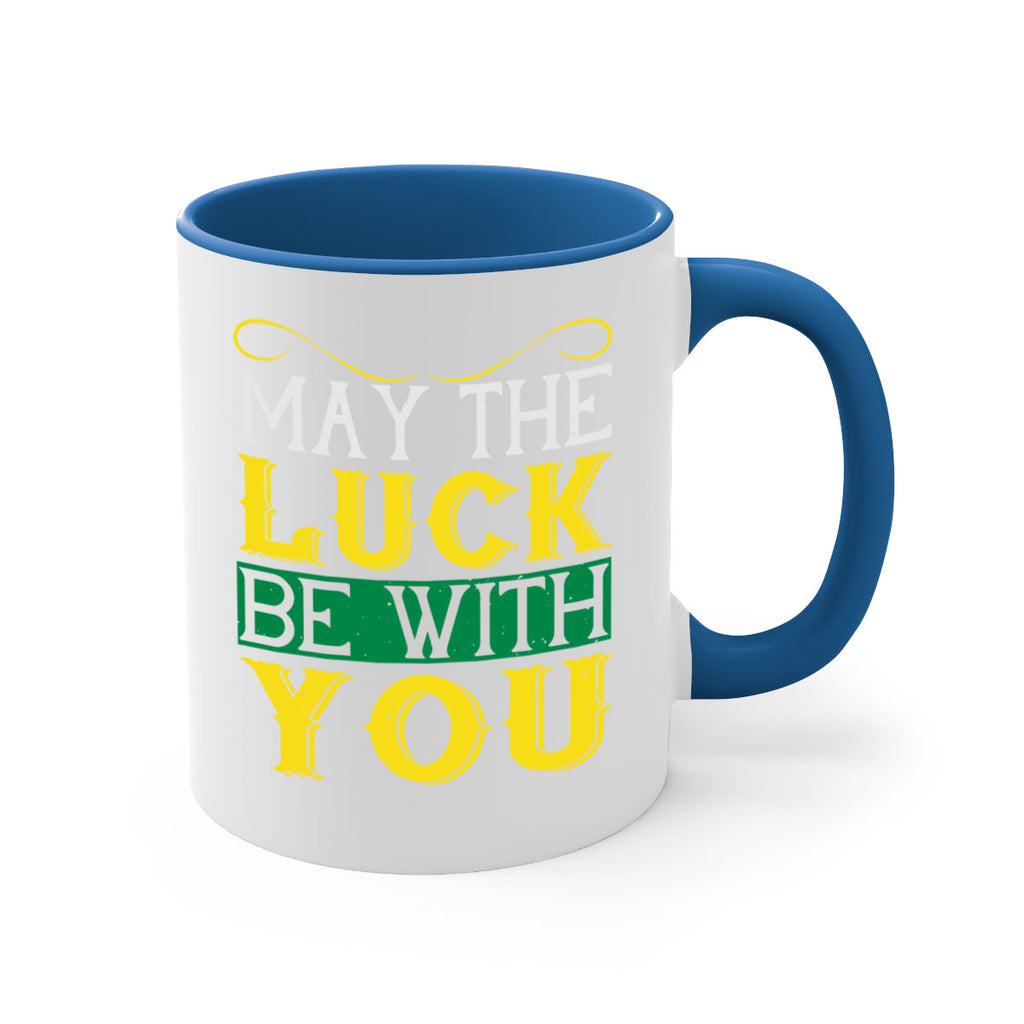 may the luck be with you Style 116#- St Patricks Day-Mug / Coffee Cup