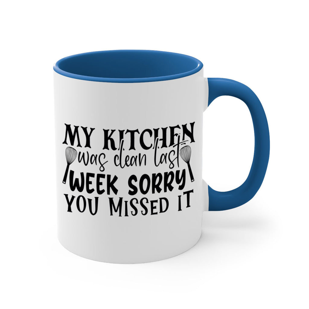 my kitchen was clean last week sorry you missed it 84#- kitchen-Mug / Coffee Cup