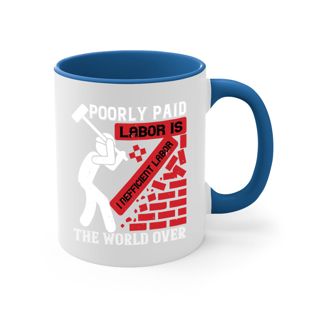 poorly paid labor is inefficient labor the world over 19#- labor day-Mug / Coffee Cup