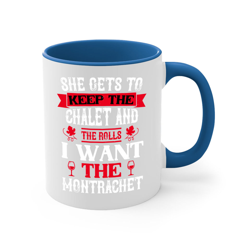 she gets to keep the chalet and the rolls 13#- wine-Mug / Coffee Cup