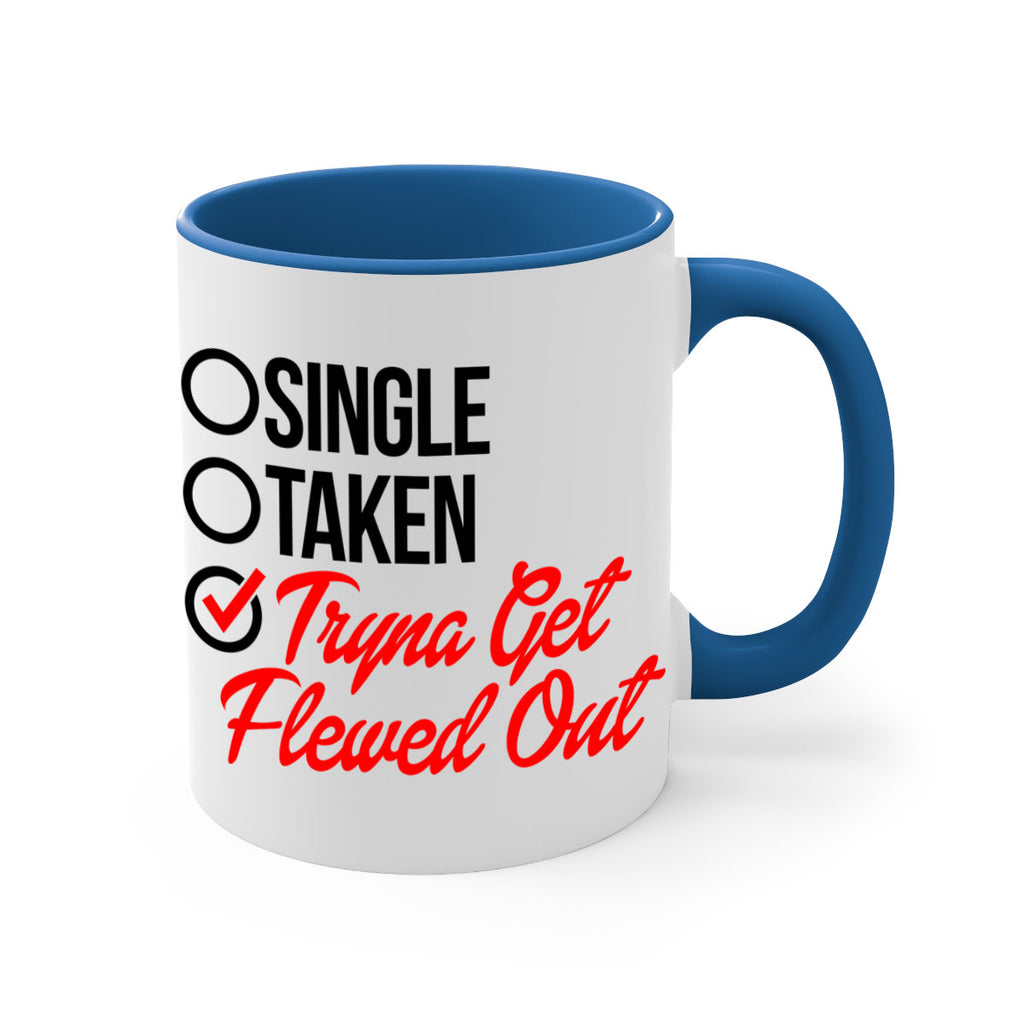 single taken tryna get flewed out 36#- black words - phrases-Mug / Coffee Cup