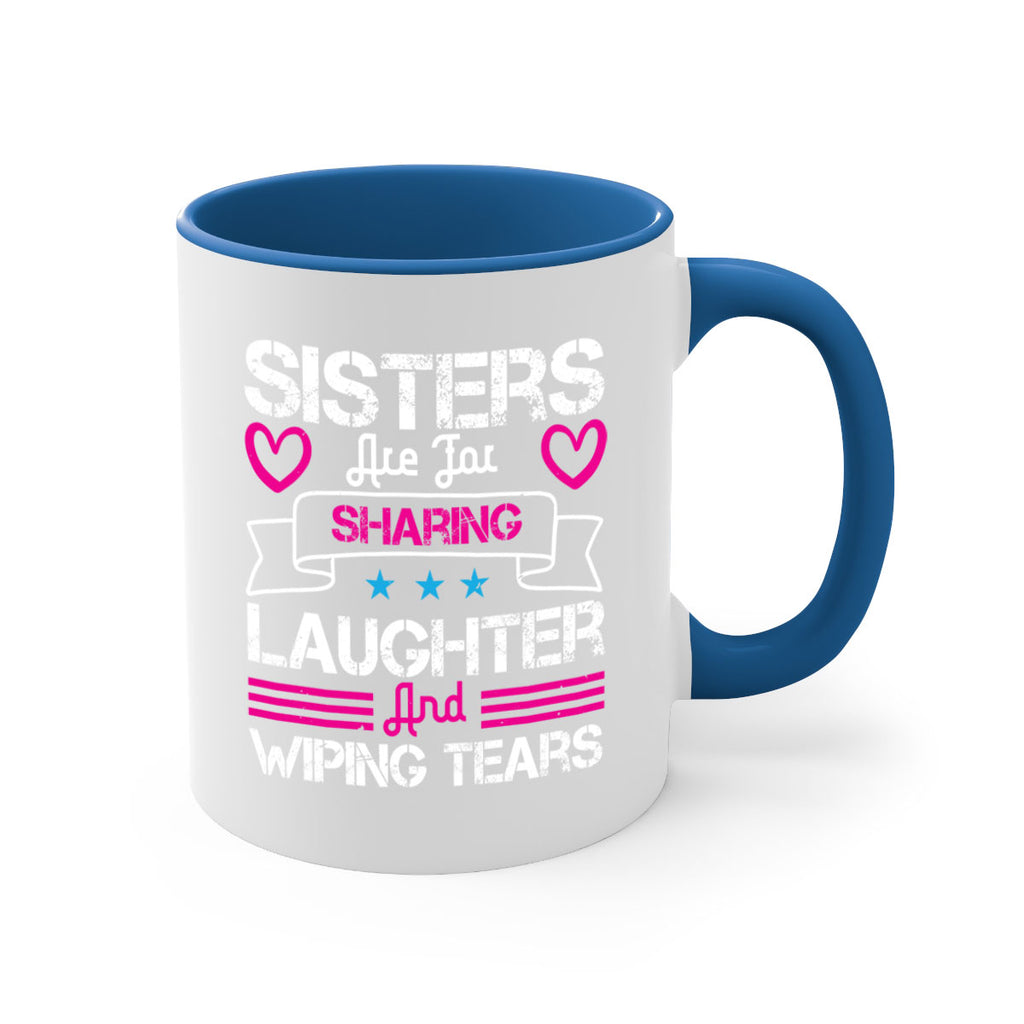 sisters are for sharing laughter and wiping tears 12#- sister-Mug / Coffee Cup