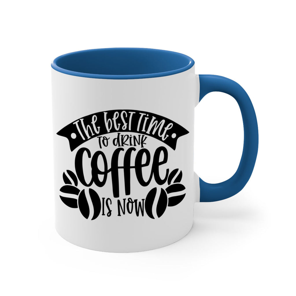 the best time to drink coffee is now 23#- coffee-Mug / Coffee Cup