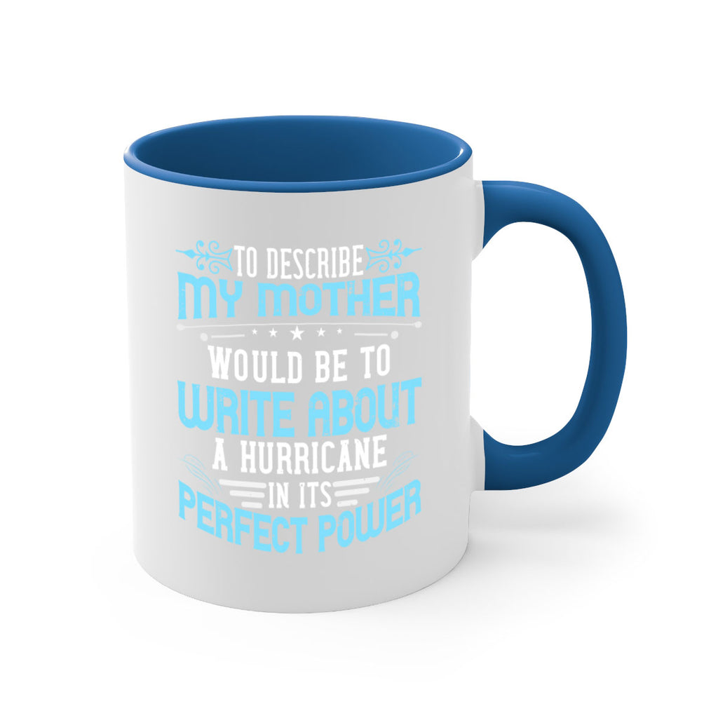 to describe my mother would be to write about a hurricane in its perfect power 33#- mom-Mug / Coffee Cup