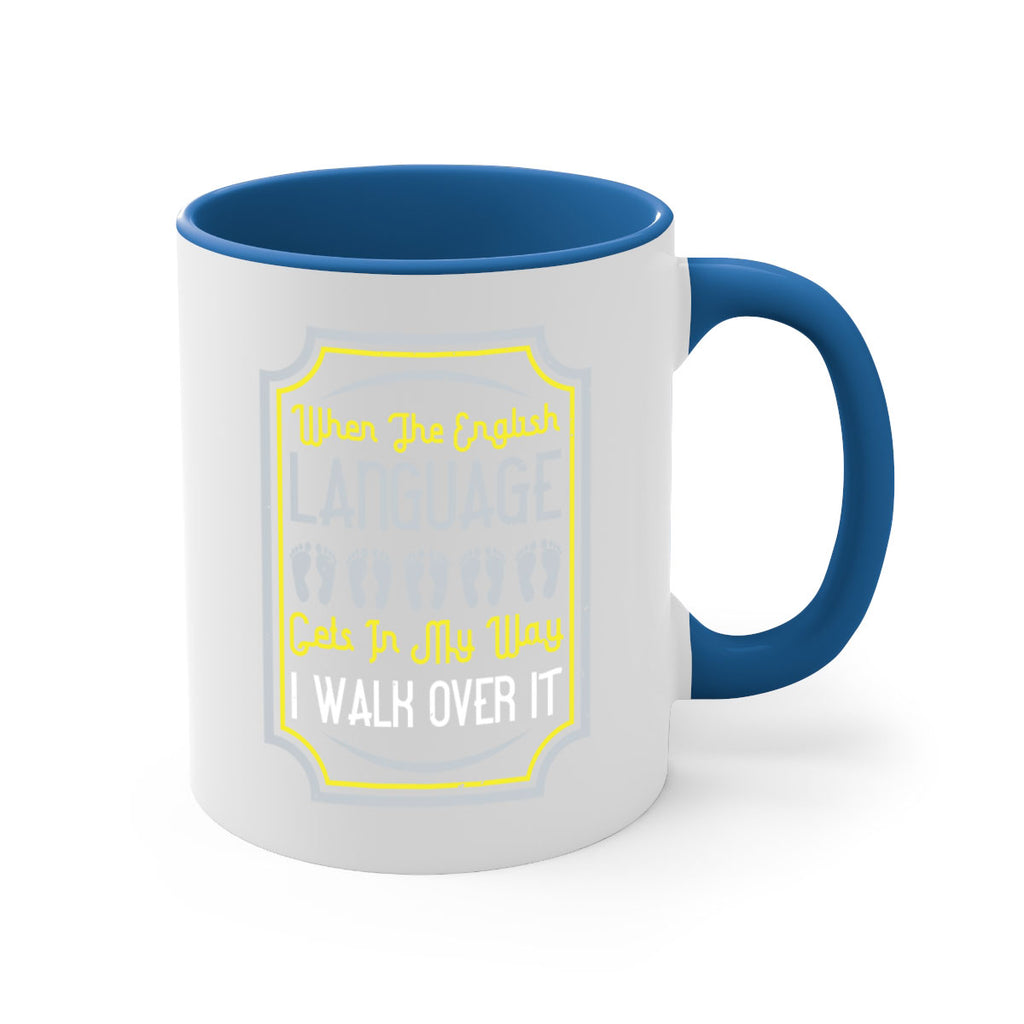 when the english language gets in my way i walk over it 9#- walking-Mug / Coffee Cup