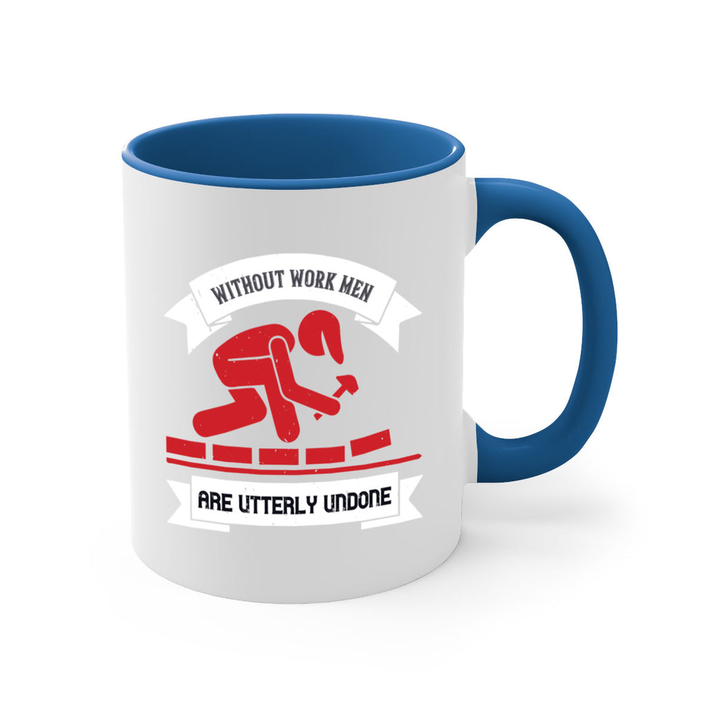 without work men are utterly undone 7#- labor day-Mug / Coffee Cup
