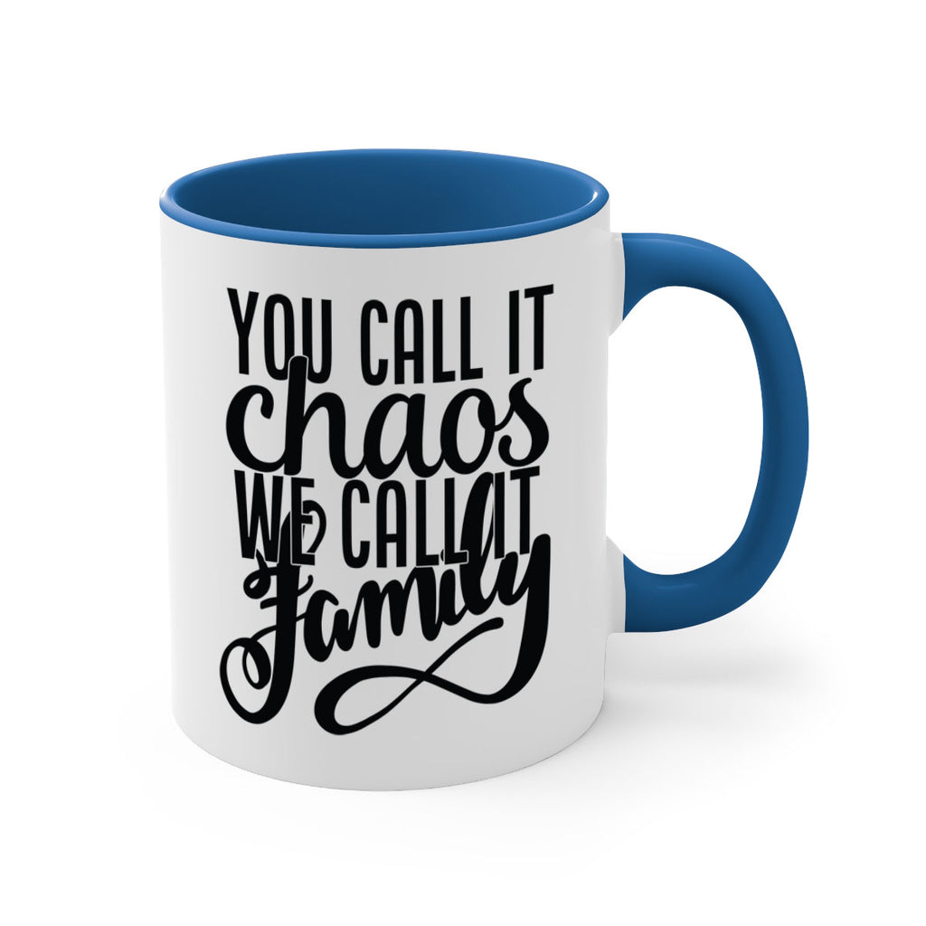 you call it chaos we call it family 2#- Family-Mug / Coffee Cup