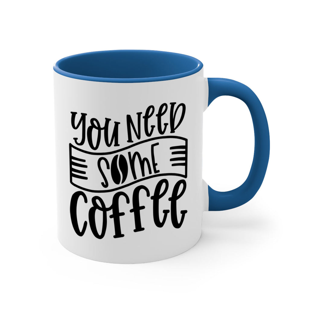 you need some coffee 3#- coffee-Mug / Coffee Cup