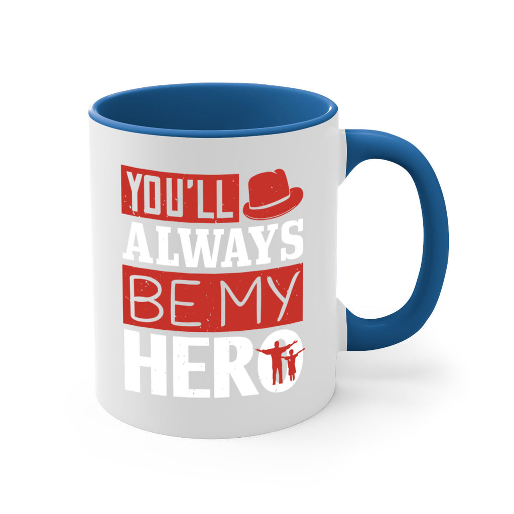 you’ll always be my hero 130#- fathers day-Mug / Coffee Cup