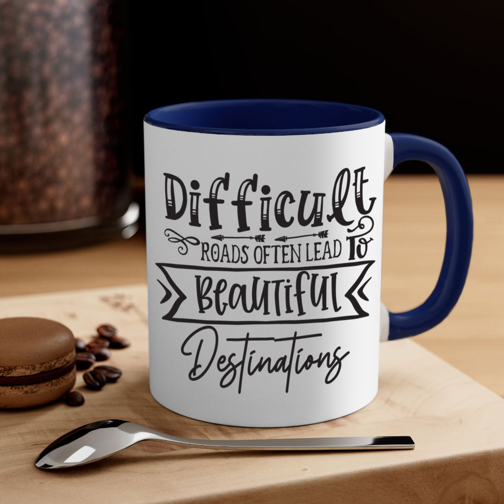 Difficult Roads Often Lead To Beautiful Destinations Style 130#- motivation-Mug / Coffee Cup