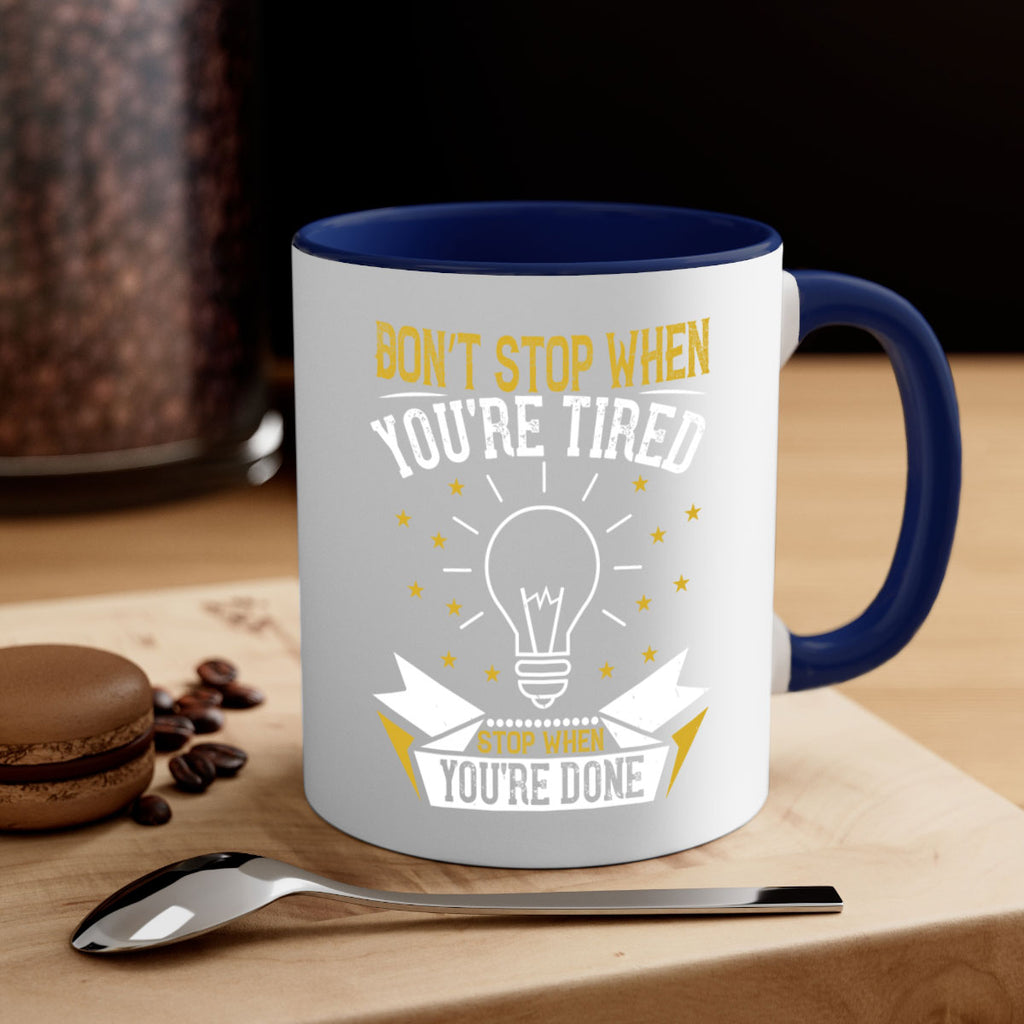 Don’t stop when you’re tired Stop when you’re done Style 45#- motivation-Mug / Coffee Cup