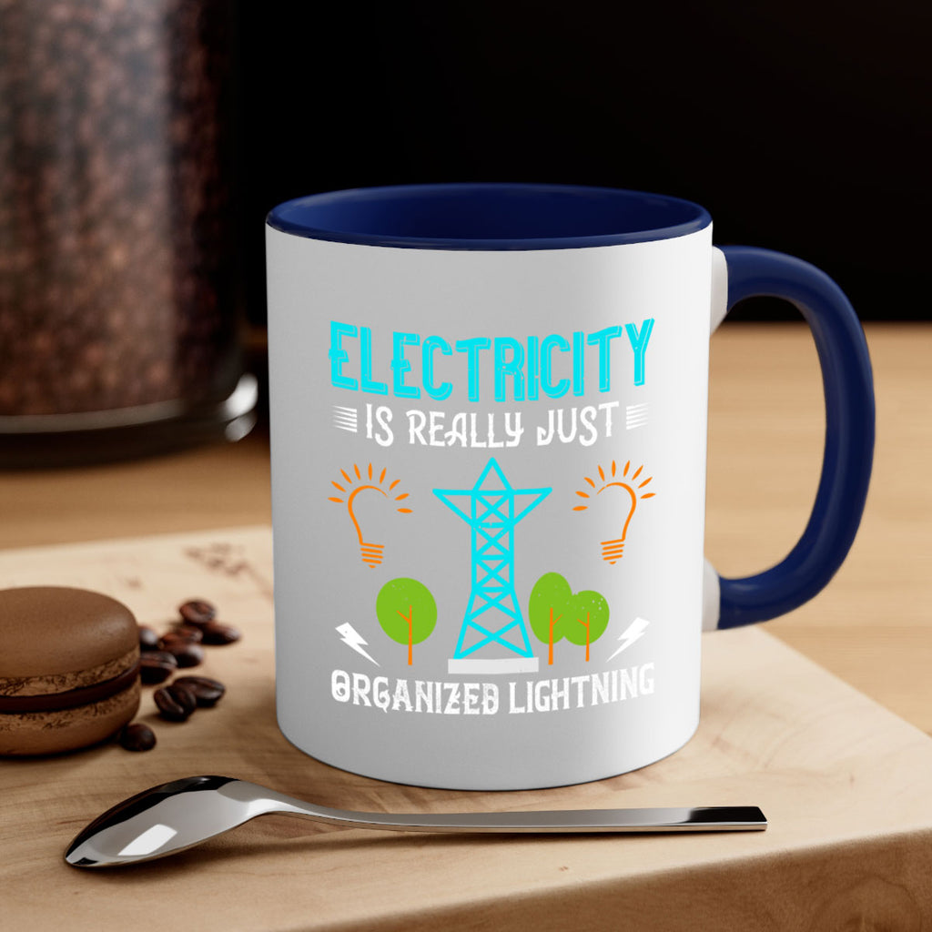 Electricity is really just organized lightning Style 46#- electrician-Mug / Coffee Cup