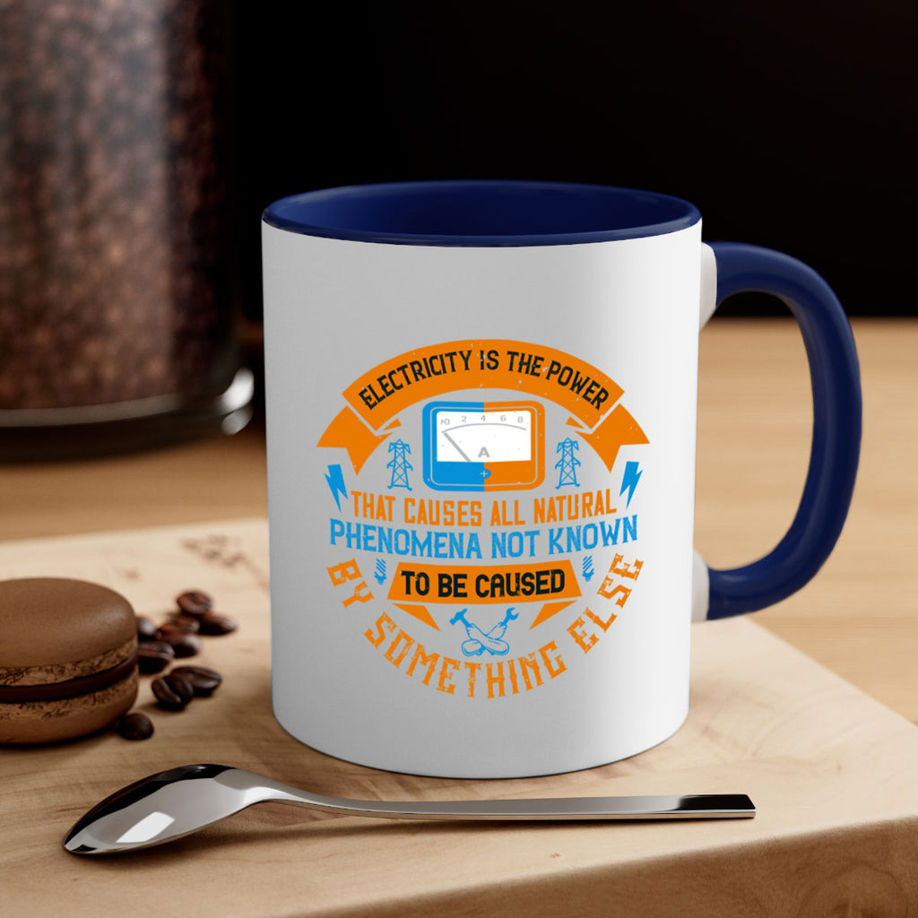 Electricity is the power that causes all natural phenomena not known Style 44#- electrician-Mug / Coffee Cup