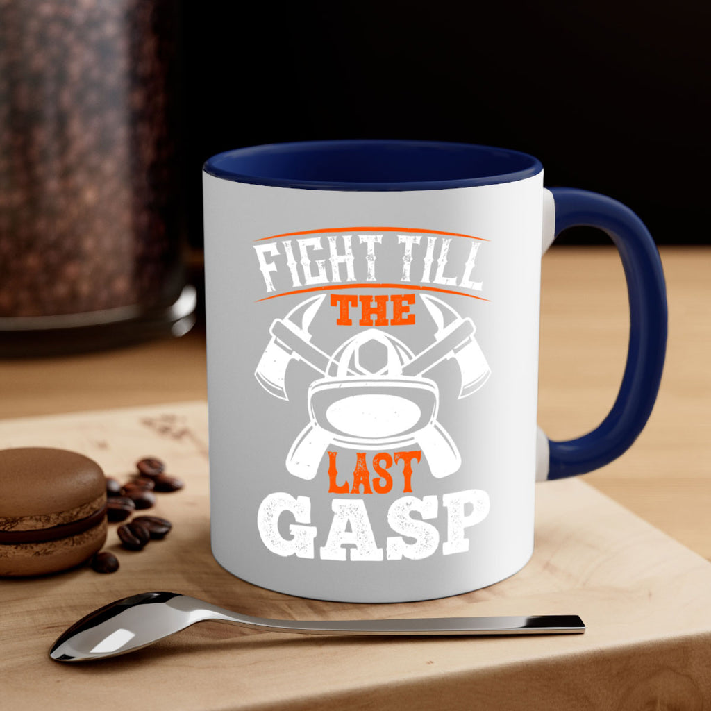 Fight till the last gasp Style 84#- fire fighter-Mug / Coffee Cup