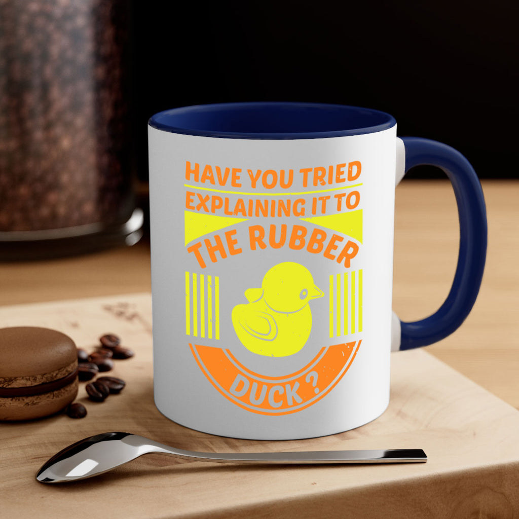 Have you tried explaining it to the rubber duck Style 45#- duck-Mug / Coffee Cup
