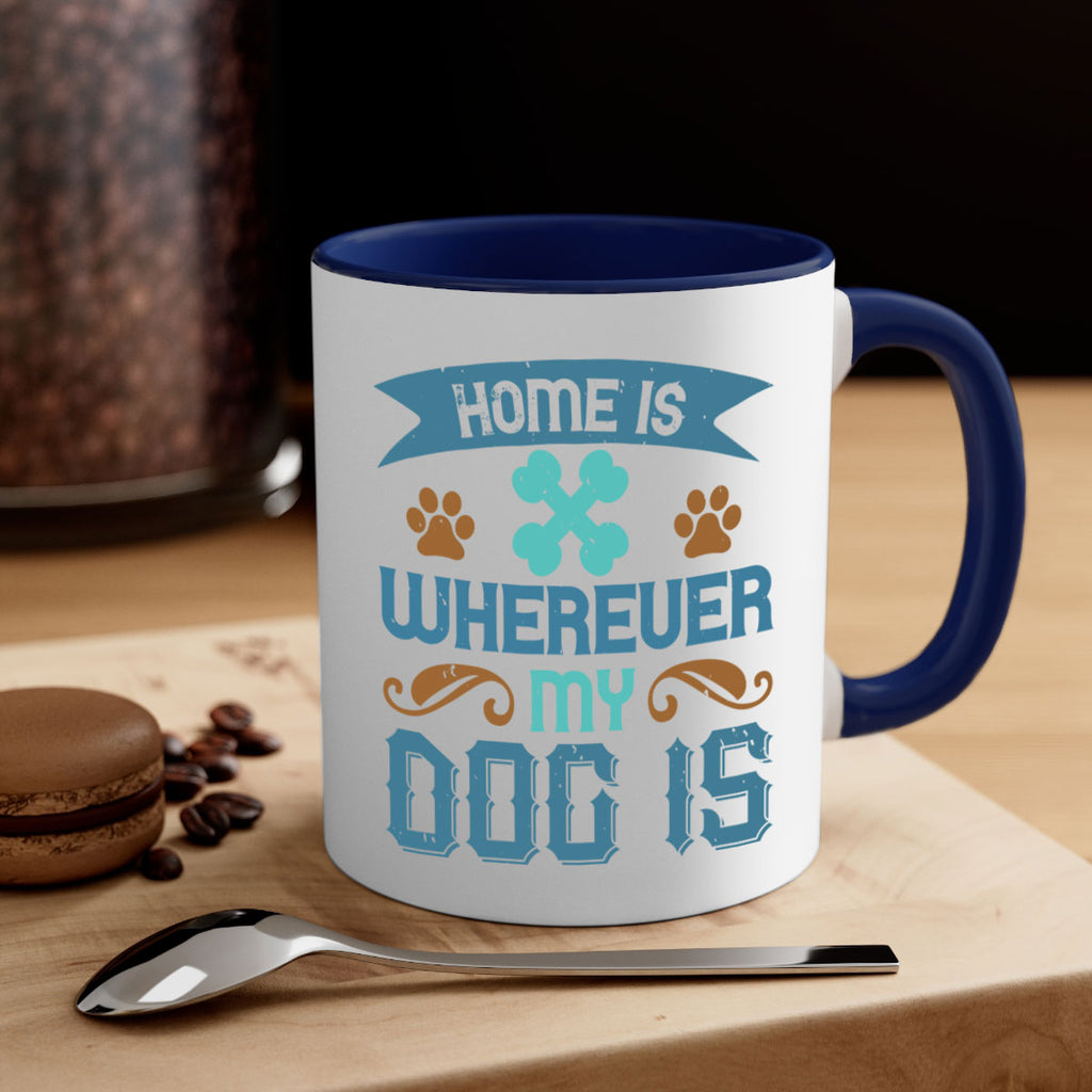 Home Is Wherever My Dog Is Style 197#- Dog-Mug / Coffee Cup