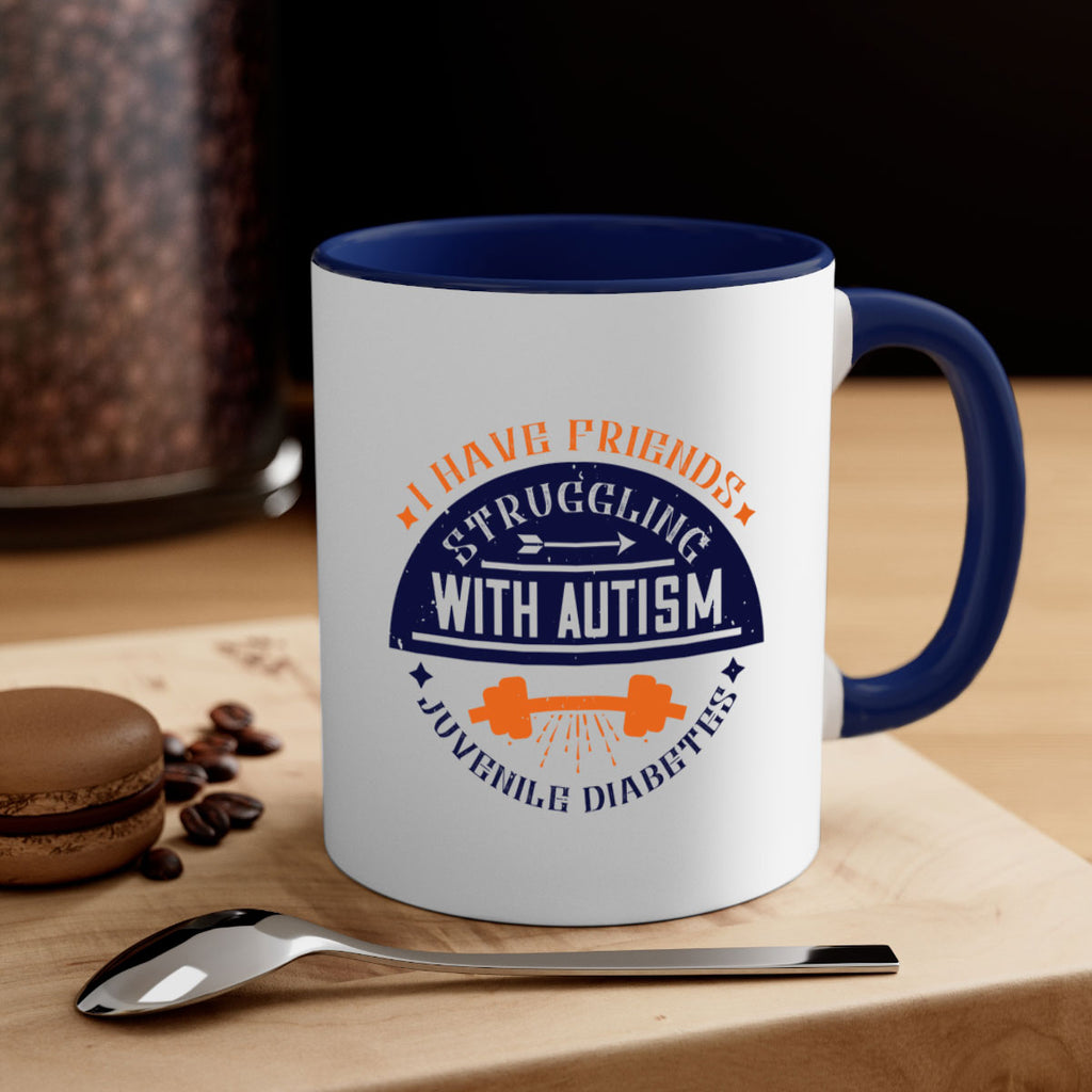 I have friends struggling with autism juvenile diabetes Style 32#- diabetes-Mug / Coffee Cup