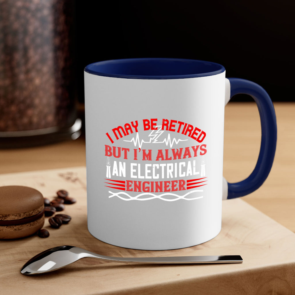 I may be retired but im always an electrical engineer Style 37#- electrician-Mug / Coffee Cup