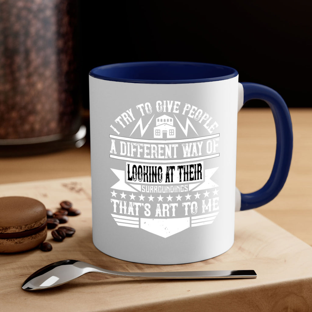 I try to give people a different way of looking at their surroundings Thats art to me Style 31#- Architect-Mug / Coffee Cup