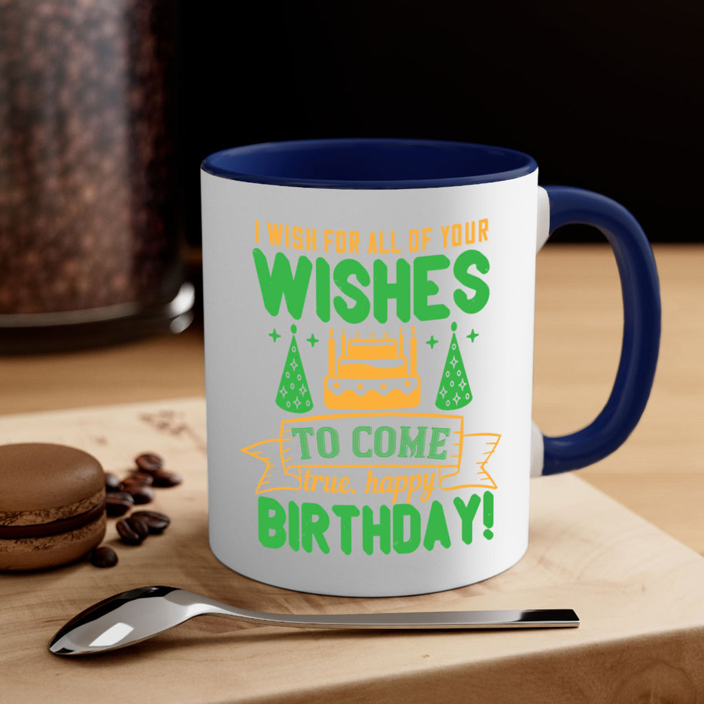 I wish for all of your wishes to come true Happy birthday Style 72#- birthday-Mug / Coffee Cup