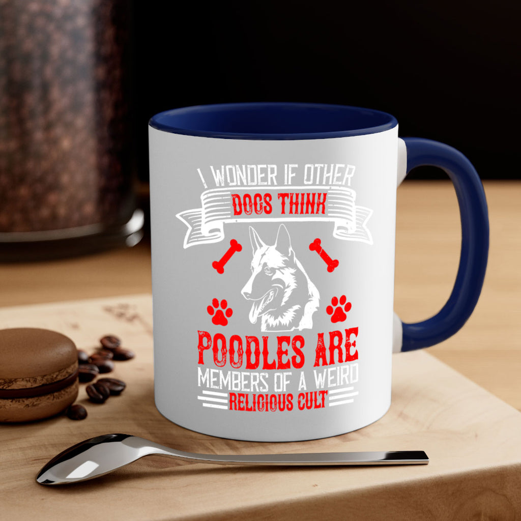 I wonder if other dogs think poodles are members of a weird religious cult Style 190#- Dog-Mug / Coffee Cup