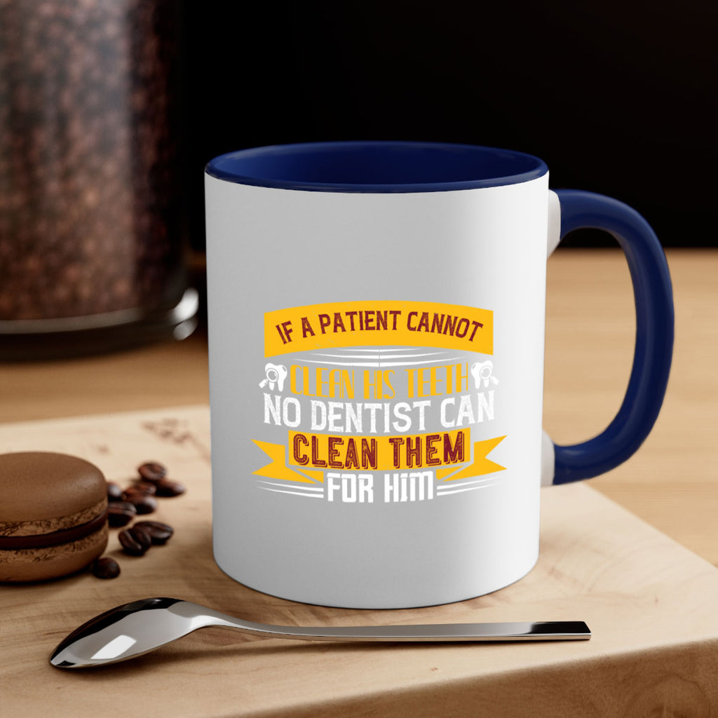 If a patient cannot clean his teeth Style 33#- dentist-Mug / Coffee Cup