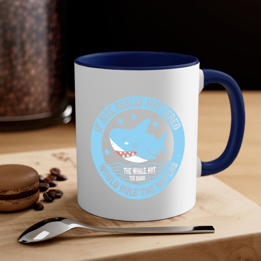 If size really mattered the whale not the shark would rule the waters Style 68#- Shark-Fish-Mug / Coffee Cup