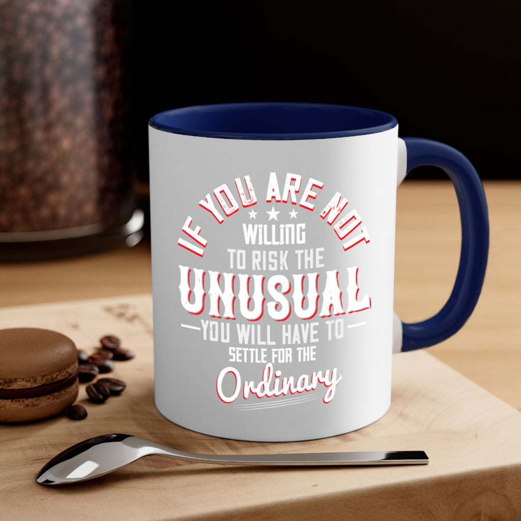 If you are not willing to risk the unusual you will have to settle for the ordinary Style 37#- motivation-Mug / Coffee Cup