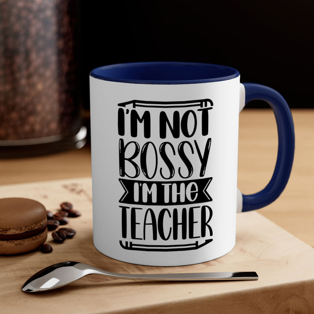 Im Not Bossy Im The Teacher Style 71#- teacher-Mug / Coffee Cup
