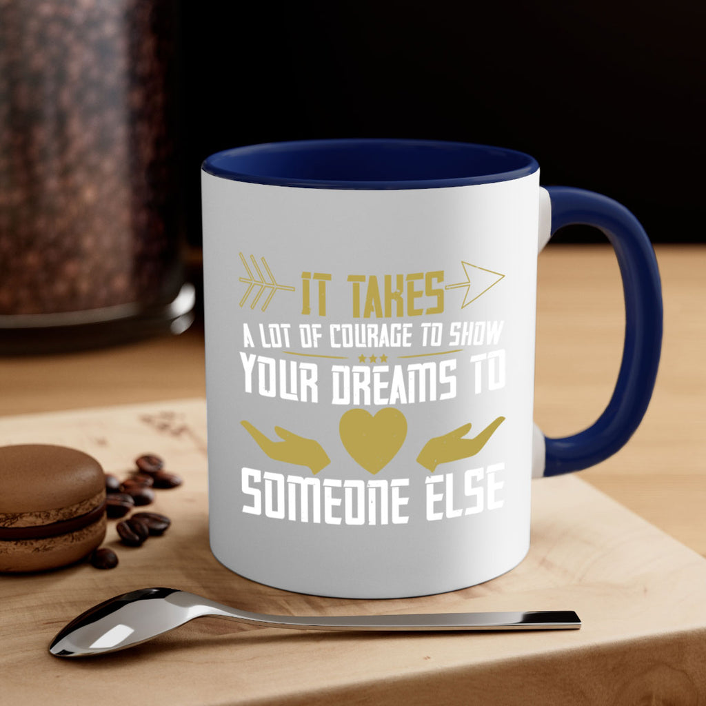 It takes a lot of courage to show your dreams to someone else Style 53#- World Health-Mug / Coffee Cup