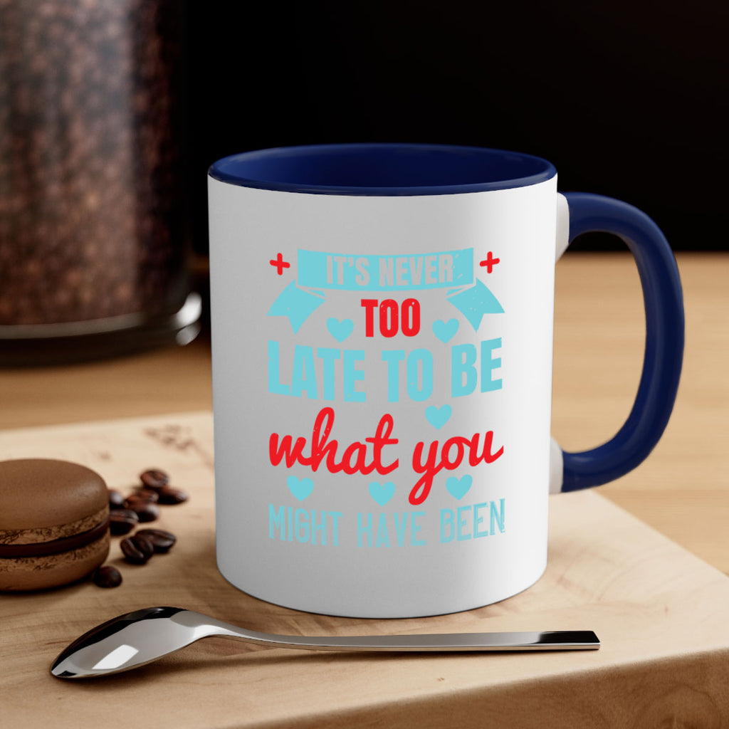 It’s never too late to be what you might have been Style 303#- nurse-Mug / Coffee Cup