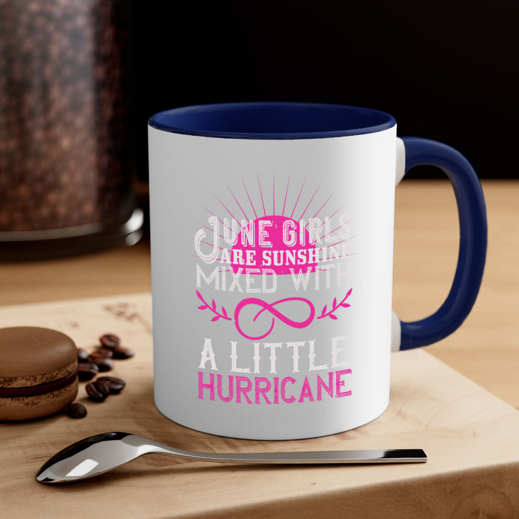 June girls are sunshine mixed with a little hurricane Style 77#- birthday-Mug / Coffee Cup