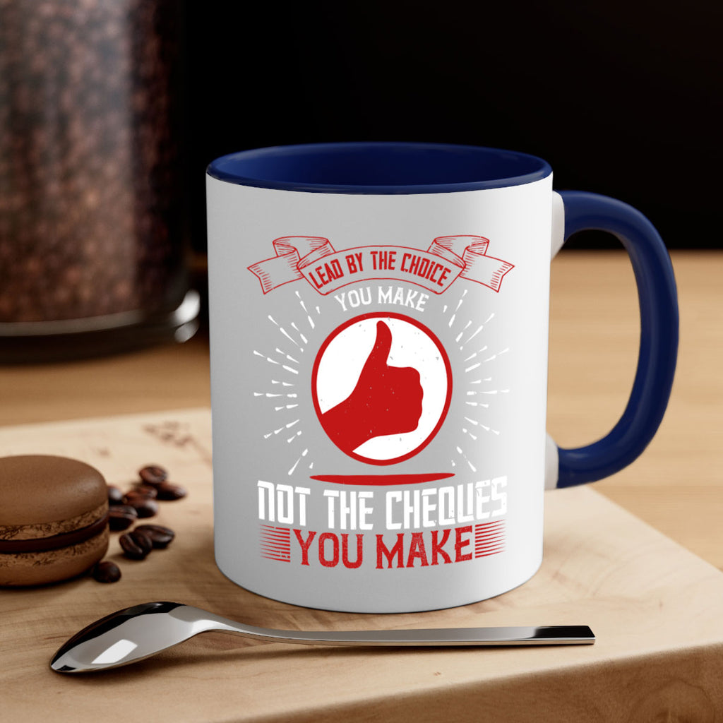 Lead by the choice you make not the cheques you make Style 24#- dentist-Mug / Coffee Cup
