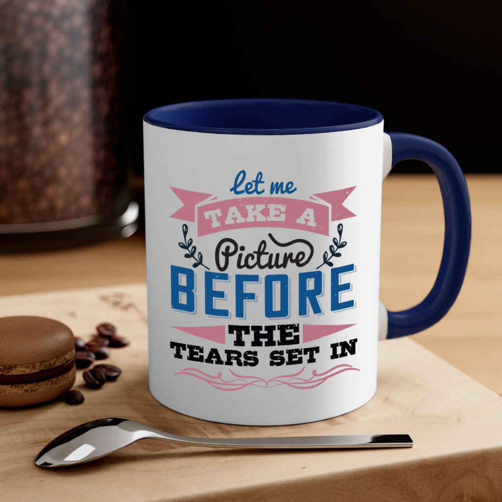 Let me take a picture before the tears set in 48#- bride-Mug / Coffee Cup