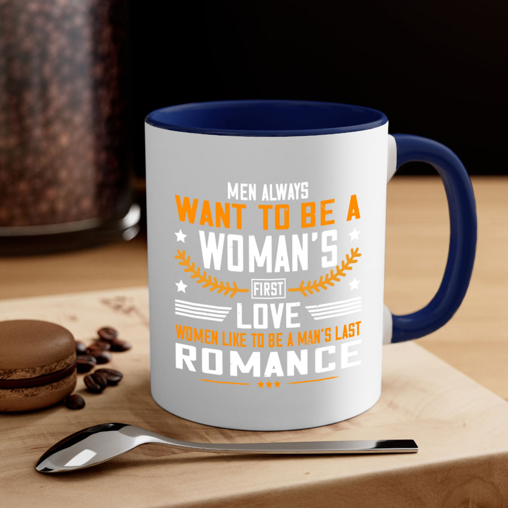 Men always want to be a womans first love women like to be a mans last romance Style 49#- World Health-Mug / Coffee Cup
