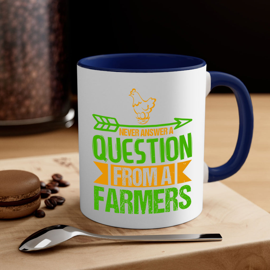 Never answer a question from a farmers 42#- Farm and garden-Mug / Coffee Cup
