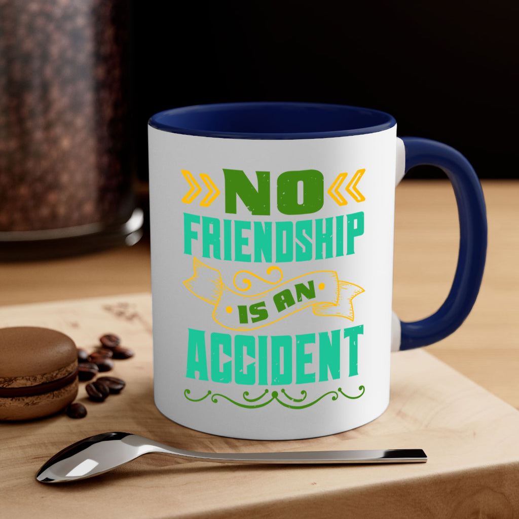No friendship is an accident Style 78#- best friend-Mug / Coffee Cup