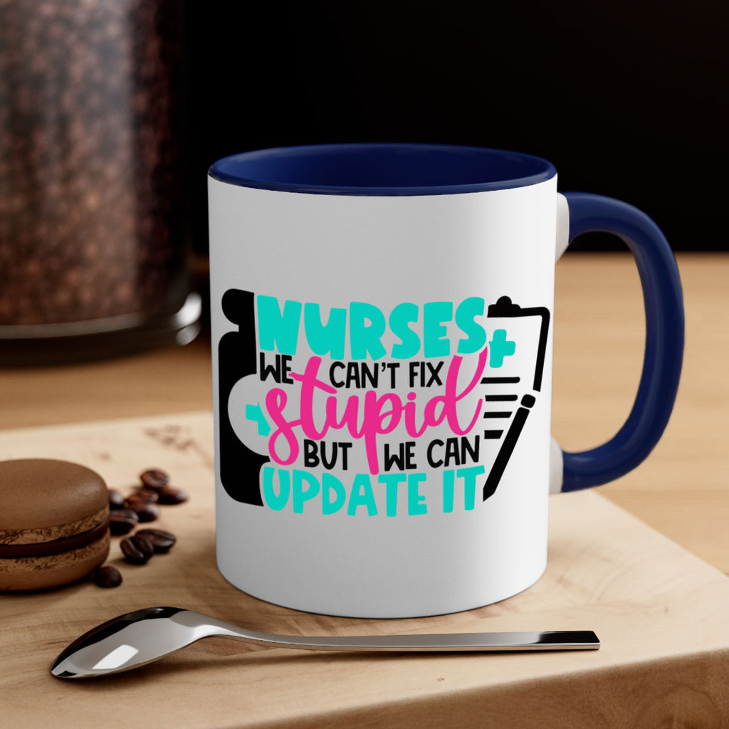 Nurses We Cant Fix Stupid But We Can Update It Style Style 74#- nurse-Mug / Coffee Cup