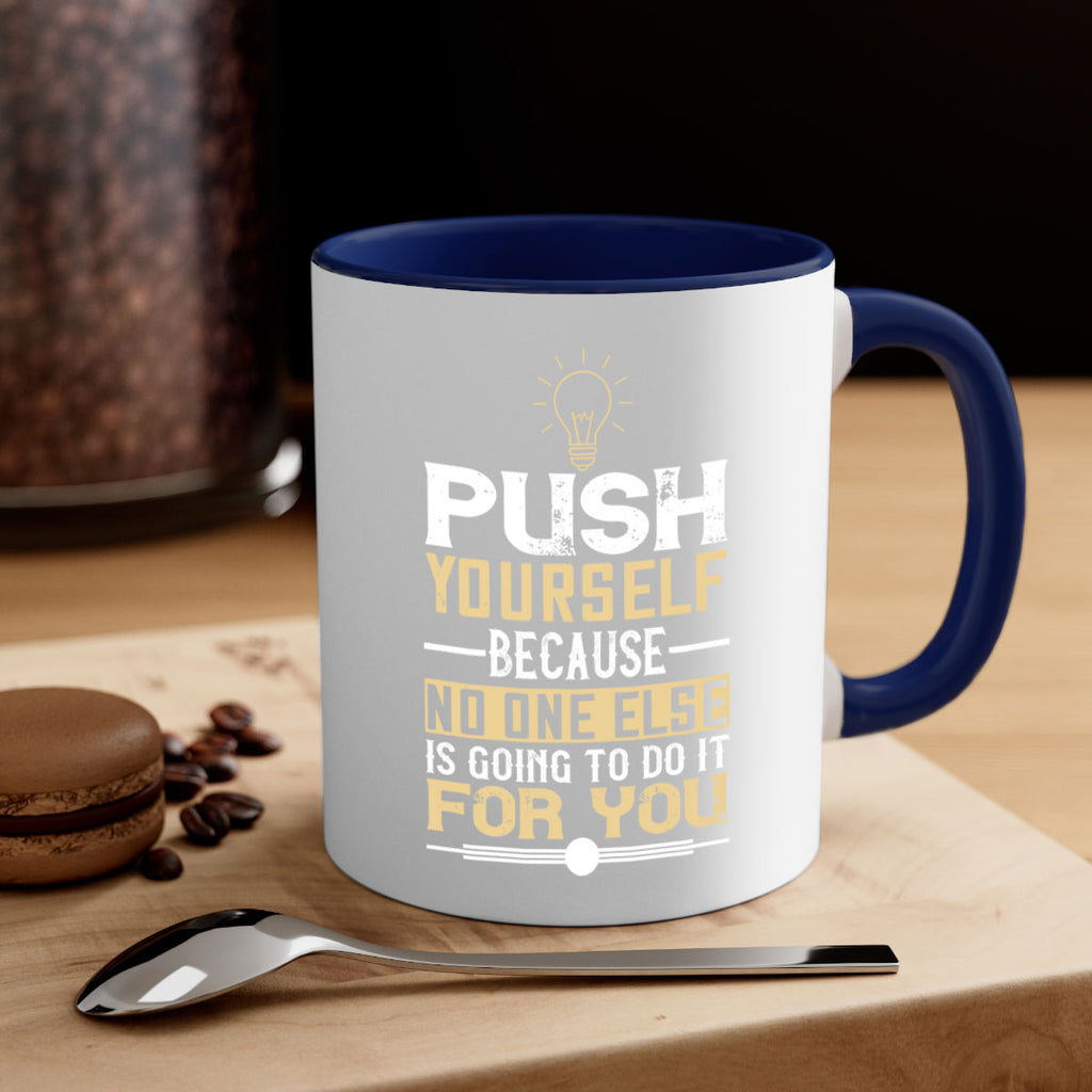 Push yourself because no one else is going to do it for you Style 26#- motivation-Mug / Coffee Cup