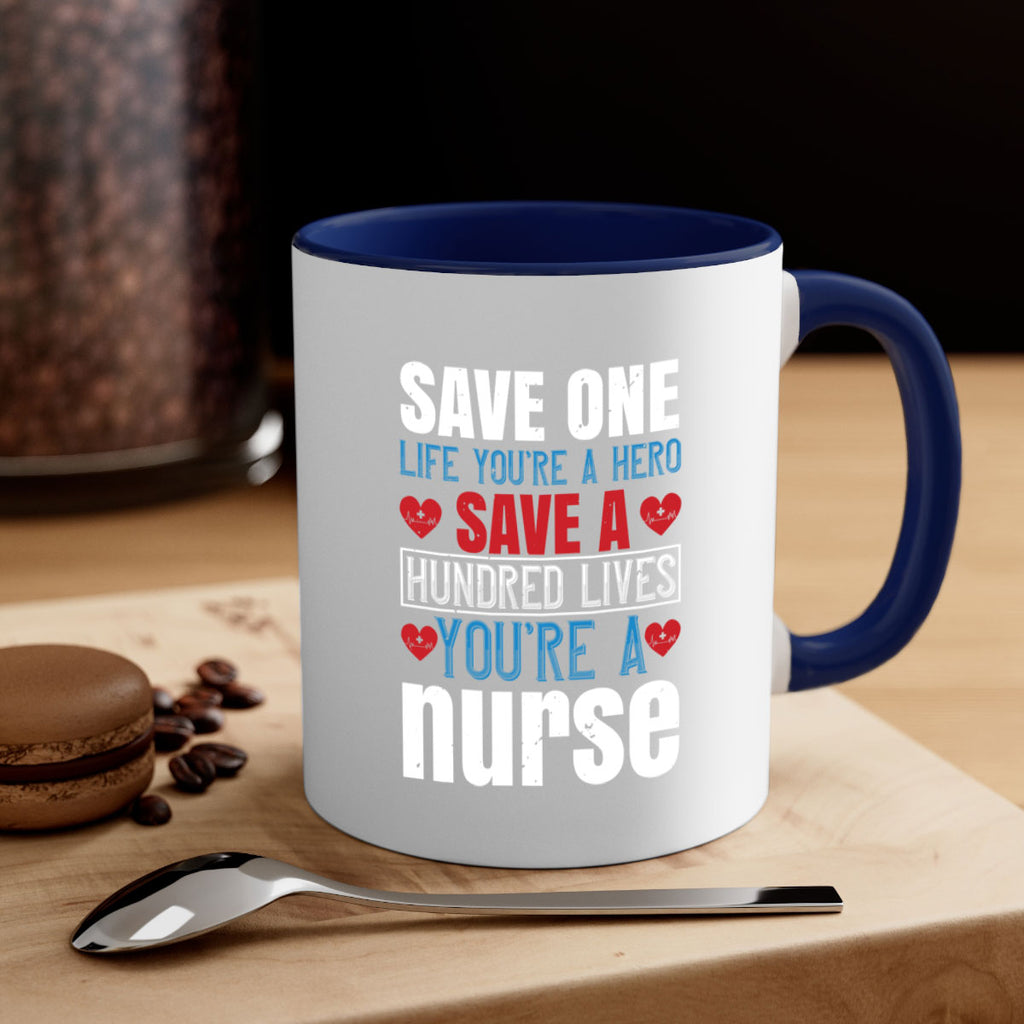 Save one life you’re a hero Save a hundred lives you’re a nurse Style 270#- nurse-Mug / Coffee Cup