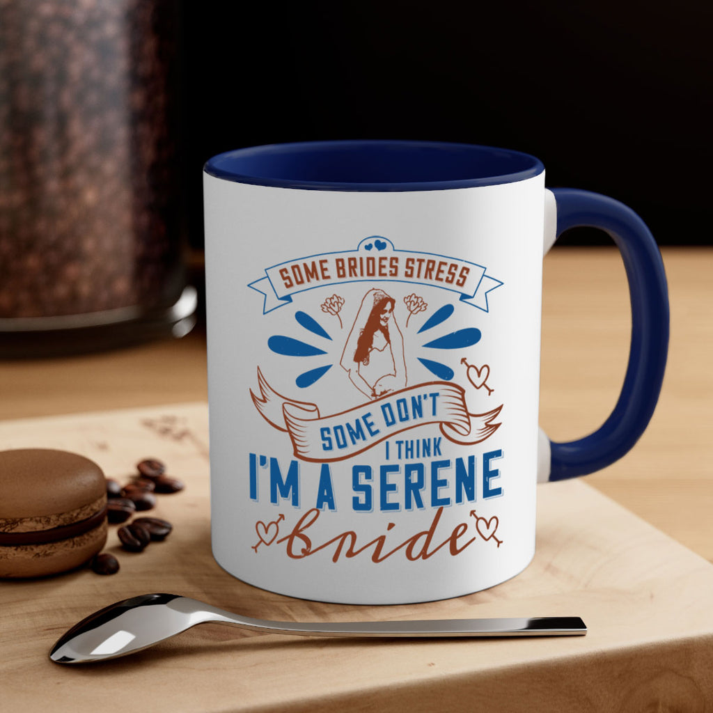 Some brides stress some dont I think Im a serene bride 34#- bride-Mug / Coffee Cup